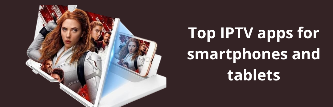 top IPTV apps for smartphones and tablets